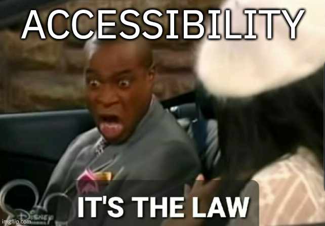 Meme: accessibility – it's the law